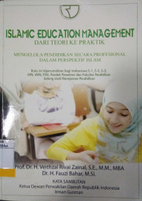 Image of Islamic Education Management dari Teori ke Praktik : Mengelola Pendidikan Secara Profesional Dalam Perspektif Islam
