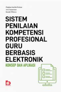 Sistem Penilaian Kompetensi Prefesional Guru berbasis Elektronik : Konsep Dan Aplikasi