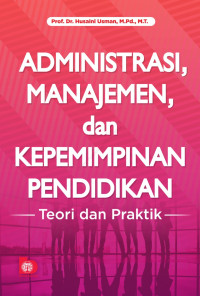 Image of Administrasi Manajemen dan Kepemimpinan Pendidikan : Teori dan Praktik