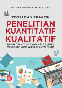 Image of Teori Dan Praktik Penelitian Kuantitatif Kualitatif: Penelitian Tindakan Kelas (PTK) Research And Development (R&D)