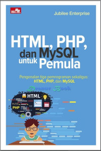Image of Html, Php, dan Mysql Untuk Pemula : Pengenalan Tiga Pemograman Sekaligus Html, Php, dan mysql