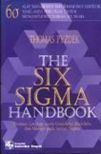 The Six Sigma Handbook : Panduan Lengkap untuk Greenbelts, Blackbelts, dan Manajer pada Semua Tingkat