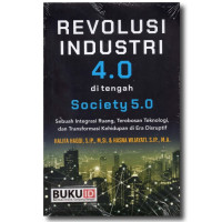 Revolusi Industri 4.0 di Tengah Society 5.0 : Sebuah Integrasi Ruang, Terobosan Teknologi, dan Transformasi Kehidupan di Era Distruptif