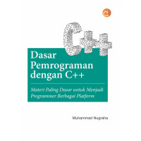 Image of Dasar Pemrograman dengan C++ : Materi Paling Dasar Untuk Menjadi Programmer Berbagai Platform