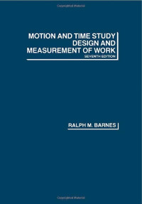 Motion and Time Study : Design and Measurement of Work