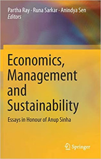 Economics, Management and Sustainability : Essays in Honour of  Anup Sinha