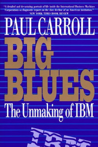 Image of Big Blues : The Unmaking of IBM