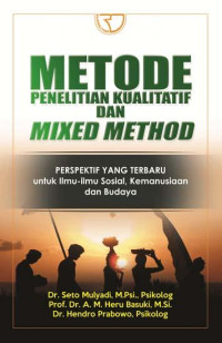 Metode Penelitian Kualitatif dan Mixed Method Prespektif yang Terbaru untuk Ilmu Ilmu Sosial, Kemanusiaan dan Budaya