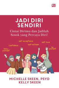 Image of Jadi Diri Sendiri : Cintai Dirimu dan Jadilah Sosok yang Percaya Diri