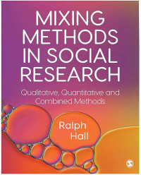 Mixing Methods In Social Research : Qualitative, Quantitative and Combined Methods