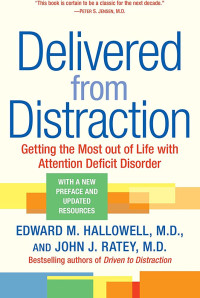 Delivered from Distraction : Getting the most out of Life with Attention Deficit Disorder