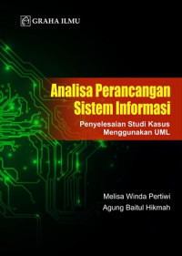 Analisa Perancangan Sistem Informasi : Penyelasaian Studi Kasus Menggunakan UML