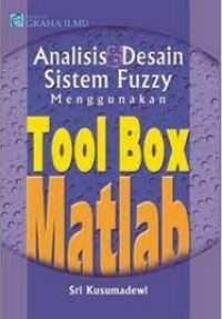 Analisis Dan Desain Sistem Fuzzy Menggunakan Tool Box Matlab