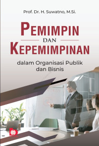 Image of Pemimpin dan Kepemimpinan : Dalam Organisasi Publik dan Bisnis