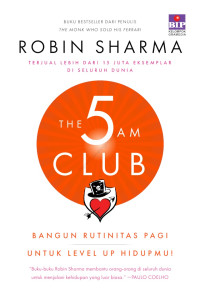 Image of The 5 a.m Club : Bangun Rutinitas Pagi untuk Level Up Hidupmu!