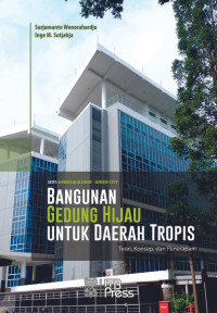 Image of Bangunan Gedung Hijau untuk Daerah Tropis : Teori, Konsep, dan Penerapan