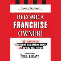 Become A Franchise Owner! : The Strart-Up Guide To Lowering Risk , Making Money , And Owning What You Do
