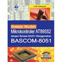 Belajar Mudah Mikrokontroler AT82S52 Dengan Bahasa BASIC Menggunakan BASCOM-8051
