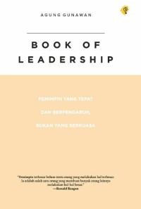 Book of Leadership : Pemimpin yang Tepat dan Berpengaruh , Bukan yang Berkuasa.