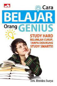 Cara Belajar Orang Genius : Study Hard Belumlah Cukup Tanpa Dukung Study Smart!!!