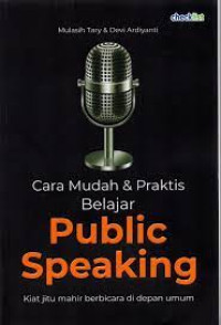Cara Mudah & Praktis Belajar Public Speaking