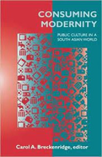 Image of Consuming Modernity : public culture in: a south asian world