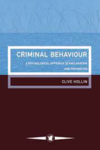 Criminal Behaviour A Psychological Approach To Explanation And Prevention