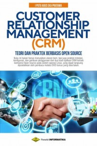 Customer Relationship Management (CRM) : Teori dan Praktek Berbasis Open Source