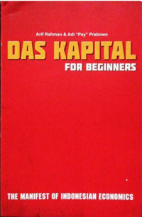 Das Kapital for Beginners : The Manifest of Indonesian Ecoonomics