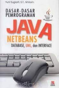 Dasar-Dasar Pemrograman Java NetBeans Databease, UML, dan Interface