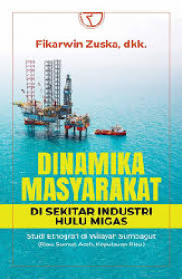 Image of Dinamika Masyarakat di Sekitar industri hulu migas