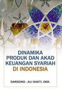 Dinamika Produk Dan Akad Keuangan Syariah Di Indonesia