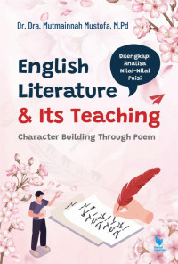 Image of English Literature & Its Teaching : Character Building Through Poem (Dilengkapi Analisa Nilai-Nilai Puisi)