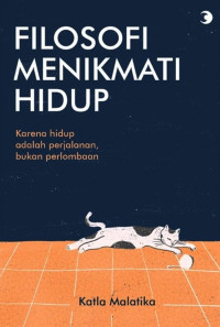 Image of Filosofi Menikmati Hidup : Karena Hidup adalah Perjalanan, Bukan Perlombaan