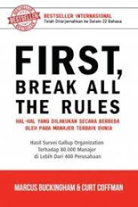 Image of First, Break All The Rules : Hal-Hal Yang Dilakukan Secara Berbeda Oleh Para Manajer Terbaik Dunia