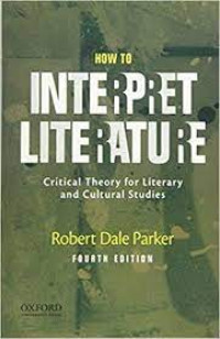 How To Interpret Literature : Critical Theory for Literary and Culturan Studies