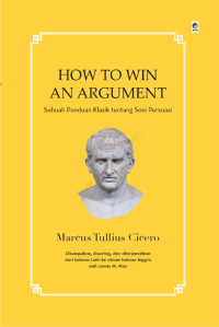 Image of How To Win an Argument : Sebuah Panduan Klasik Tentang Seni Persuasi