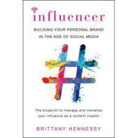 Image of Influencer : Building Your Personal Brand In The Age Of Social Media