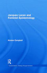 Jacques Lacan and
Feminist Epistemology