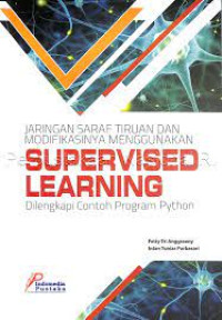 Jaringan Saraf Tiruan dan Modifikasinya Menggunakan Supervised Learning : Dilengkapi Contoh Program Python