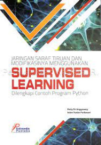 Image of Jaringan Saraf Tiruan dan Modifikasinya Menggunakan Supervised Learning : Dilengkapi Contoh Program Python