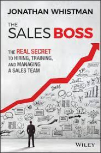 Jonathan Whistman The Sales Boss: The Real Secret To Hiring, Traing, And Managing A Sales Team