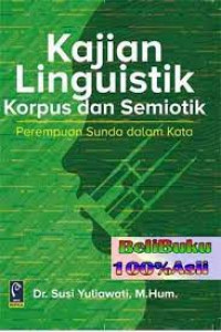 Kajian Linguistik Korpus dan Semiotik : Perempuan Sunda dalam Kata
