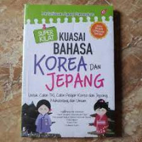 Image of Kuasai Bahasa Korea Dan Jepang : Untuk Calon Tki,Calon Pelajar Korea Dan Jepang,Mahasiswa ,Dan Umum