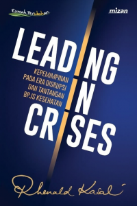 Leading In Crises : Kepemimpinan Pada Era Disrupsi Dan Tantangan BPJS Kesehatan