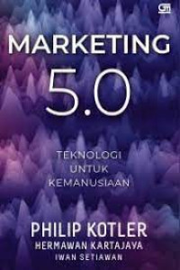 Image of Marketing 5.0 : Teknologi untuk Kemanusiaan