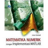 Matematika Numerik Dengan Implementasi Matlab