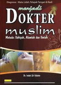 Image of Menjadi Dokter Muslim Metode : Ilahiyah, Alamiah dan Ilmiah