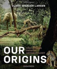 Image of Our  Origins : Discovering Physical Anthropology