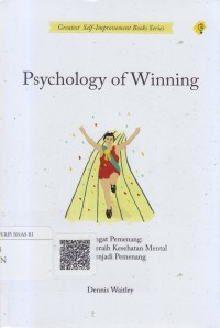 PSYCHOLOGY OF WINNING Semangat Pemenang: 10 Rahasia Meraih Kesehatan Mental dan Menjadi Pemenang Sejati